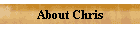 About Chris